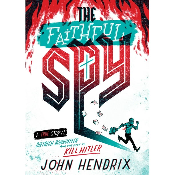 The Faithful Spy: Dietrich Bonhoeffer and the Plot to Kill Hitler (Paperback)