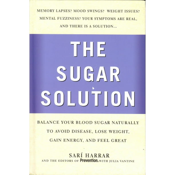 Prevention's the Sugar Solution : Balance Your Blood Sugar Naturally to Beat Disease, Lose Weight, Gain Energy, and Feel Great