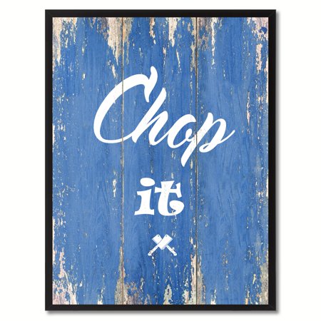 Chop It Quote Saying Canvas Print Picture Frame Home Decor Wall Art Gift Ideas