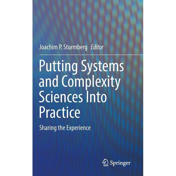 Putting Systems and Complexity Sciences Into Practice: Sharing the Experience (Hardcover)