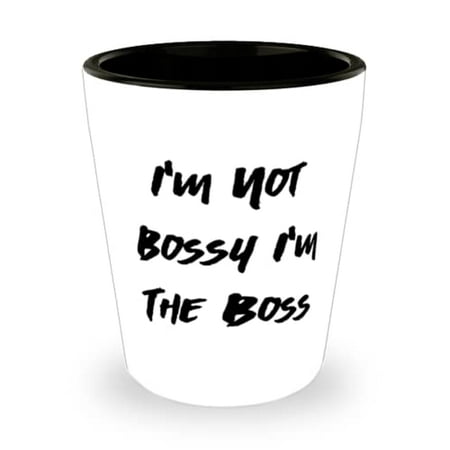 I m Not Bossy I m The Boss Shot Glass Mama Ceramic Cup Nice For Mama