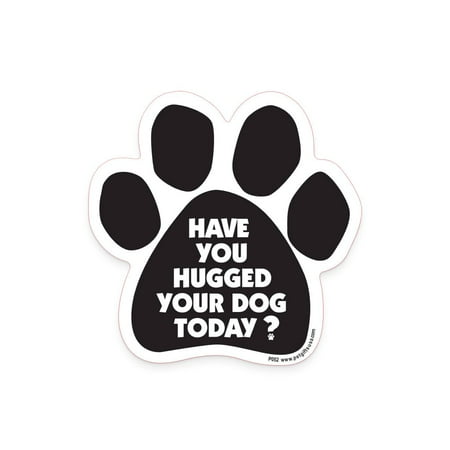 Have You Hugged Your Dog Today’ Magnet