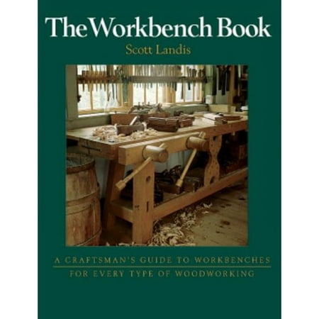 The Workbench Book: A Craftsman's Guide to Workbenches for Every Type