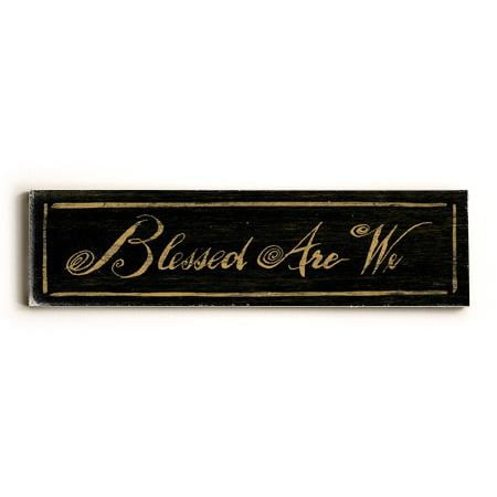ArteHouse Decorative Wood Sign "Blessed Are We", 6" x 22", Solid Wood