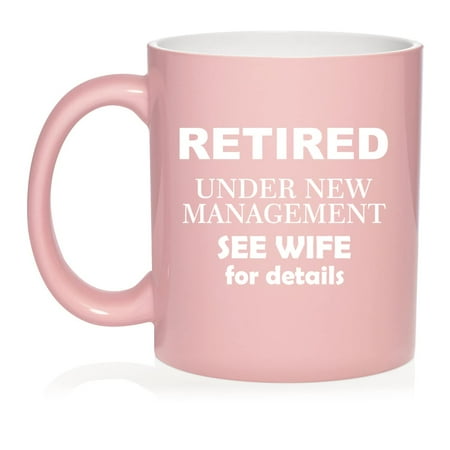 Retired Under New Management See Wife Funny Ceramic Coffee Mug Tea Cup Gift (11oz Light Pink)
Retired Under New Management See Wife Funny Ceramic Coffee Mug Tea Cup Gift (11oz Light Pink)