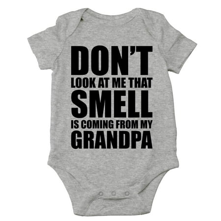 

CBTwear Don t Look At Me That Smell Is Coming From My Grandpa - Cute Infant One-Piece Baby Bodysuit (6 Months Heather Grey)