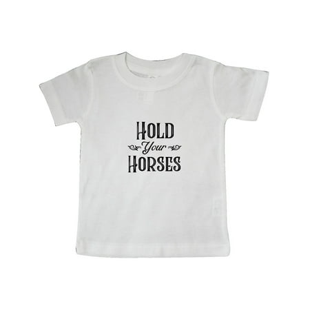 Inktastic Hold Your Horses Gift Baby Boy or Baby Girl T-Shirt
