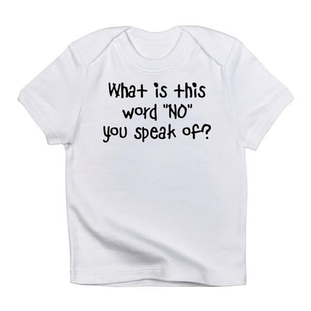 CafePress - What Is This Word NO Infant T Shirt - Infant T-Shirt