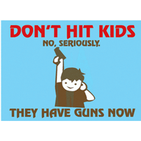 Don t Hit Kids They Have Guns Now Magnet RM2374