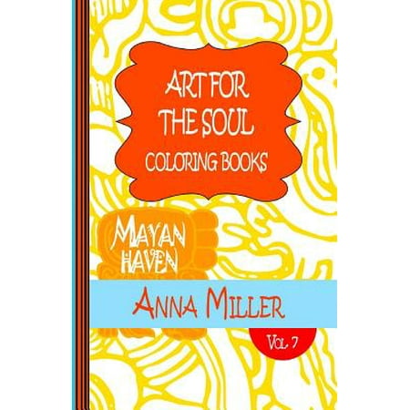 Art for the Soul Coloring Book Pocket Size - Anti Stress Art Therapy Coloring Book: Beach Size Healing Coloring Book: Mayan Haven