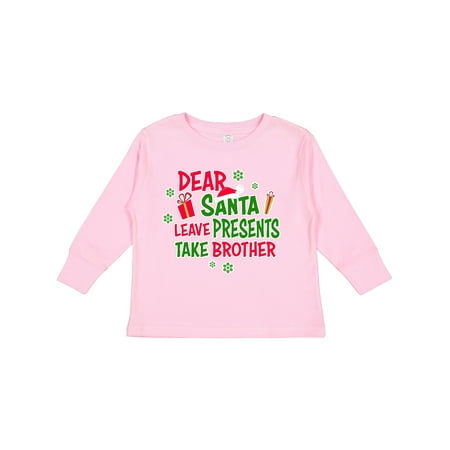 Inktastic Dear Santa Leave Presents Take Brother Gift Toddler Boy or Toddler Girl Long Sleeve T-Shirt
Inktastic Dear Santa Leave Presents Take Brother Gift Toddler Boy or Toddler Girl Long Sleeve T-Shirt