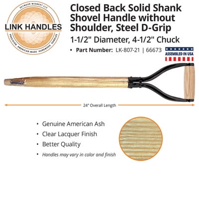 Link Handles 66673 24 closed back solid shank Shovel Handle without shoulder 1-1/2 dia. 4-1/2 chuck (min qty 6 each)
Link Handles 66673 24 closed back solid shank Shovel Handle without shoulder 1-1/2 dia. 4-1/2 chuck (min qty 6 each)