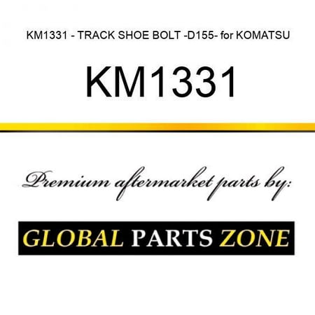 KM1331 - TRACK SHOE BOLT -D155- for KOMATSU