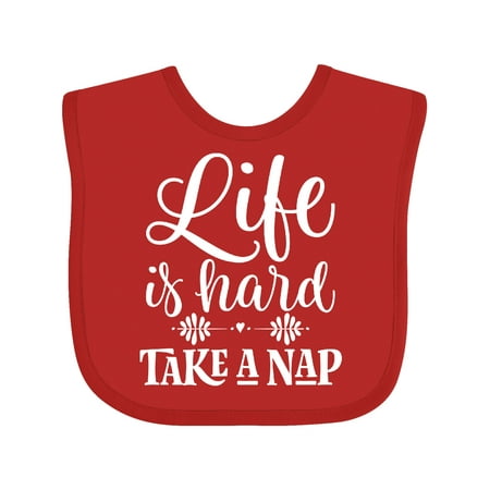 Inktastic Funny Napping Quote Life Is Hard Nap Gift Baby Girl Bib
