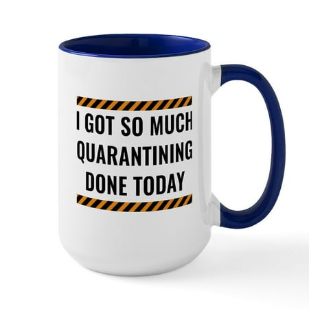 CafePress - Quarantining Done Today Ceramic Mug - 15 oz Ceramic Large Mug