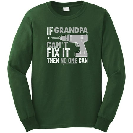 If Grandpa Can't Fix It Then No One Can Long Sleeve Shirt - ID: 1855