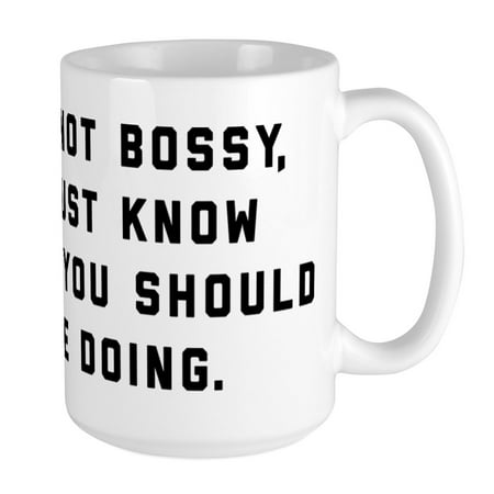 CafePress - I m Not Bossy - 15 oz Ceramic Large Mug