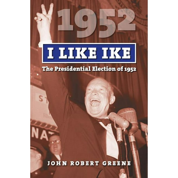American Presidential Elections: I Like Ike: The Presidential Election of 1952 (Paperback)