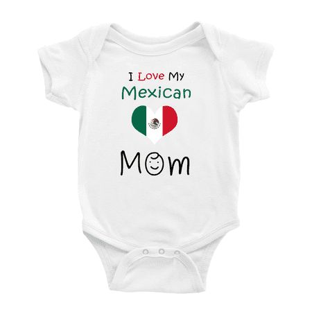 I Love My Mexican Mom Cute Baby Clothes For Boy Girl (White 6-12 Months)