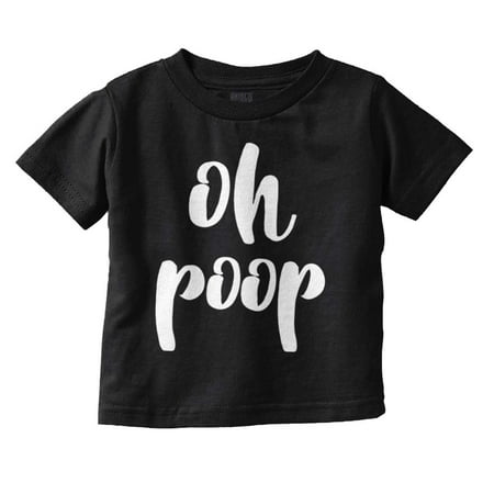 Oh Poop Funny Cute Stinky Babies Toddler Boy Girl T Shirt Infant Toddler Brisco Brands 6M
Oh Poop Funny Cute Stinky Babies Toddler Boy Girl T Shirt Infant Toddler Brisco Brands 6M