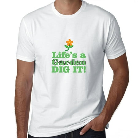 Life Is A Garden Dig It Gardening Funny Men's T-Shirt