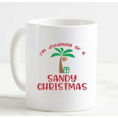 

Coffee Mug Im Dreaming Of A Sandy Christmas Palm Tree W Present White Cup Funny Gifts for work office him her