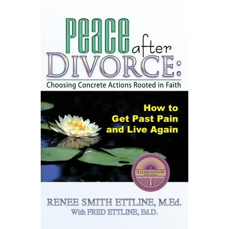 Peace After Divorce : Choosing Concrete Actions Rooted in Faith