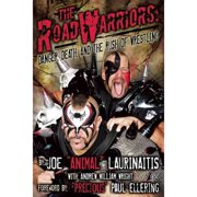 The Road Warriors: Danger, Death, and the Rush of Wrestling