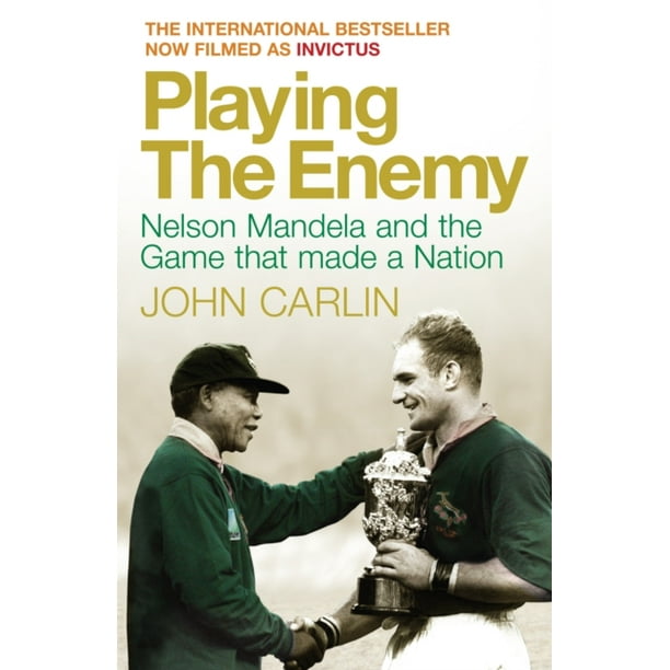 Playing the Enemy : Nelson Mandela and the Game That Made a Nation
