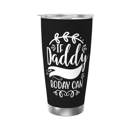 If daddy boday can 20 Oz Water Bottle Insulated Tumblers Stainless Steel Cups Double Wall Tumbler with Lid
If daddy boday can 20 Oz Water Bottle Insulated Tumblers Stainless Steel Cups Double Wall Tumbler with Lid