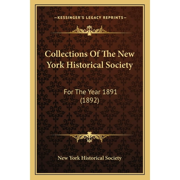 Collections Of The New York Historical Society: For The Year 1891 (1892) (Paperback)