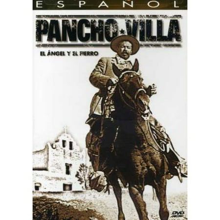 Pancho Villa: El Angel y el Fierro
