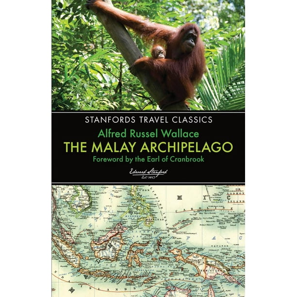 The Malay Archipelago : The Land of the Orang-Utan and the Bird of Paradise