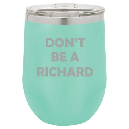 12 oz Double Wall Vacuum Insulated Stainless Steel Stemless Wine Tumbler Glass Coffee Travel Mug With Lid Don t Be A Richard Funny Sarcasm (Teal)
12 oz Double Wall Vacuum Insulated Stainless Steel Stemless Wine Tumbler Glass Coffee Travel Mug With Lid Don t Be A Richard Funny Sarcasm (Teal)