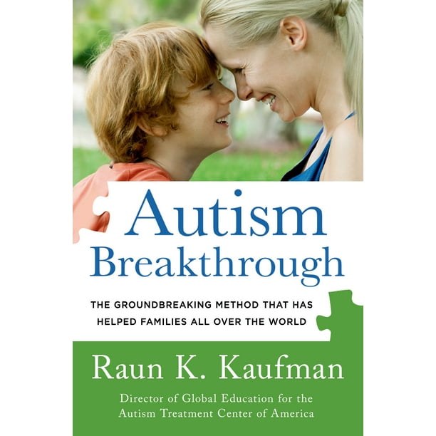 Autism Breakthrough : The Groundbreaking Method That Has Helped Families All Over the World