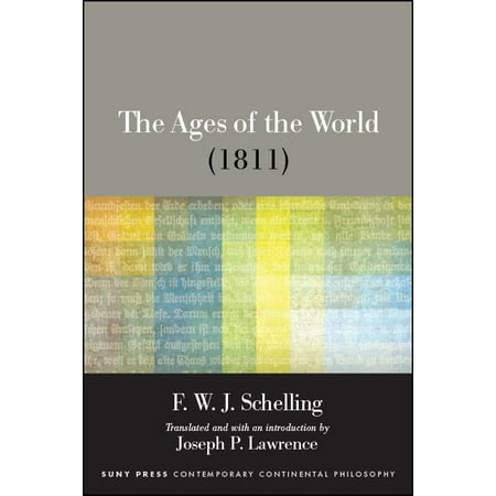 Suny Contemporary Continental Philosophy: The Ages of the World (1811) (Hardcover)