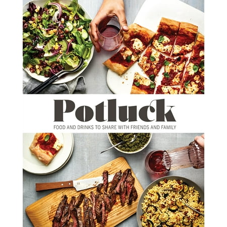 Potluck : Food and Drink to Share with Friends and Family