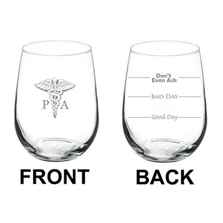 

17 oz Stemless Wine Glass Funny Two Sided Good Day Bad Day Don t Even Ask PA Physician Assistant