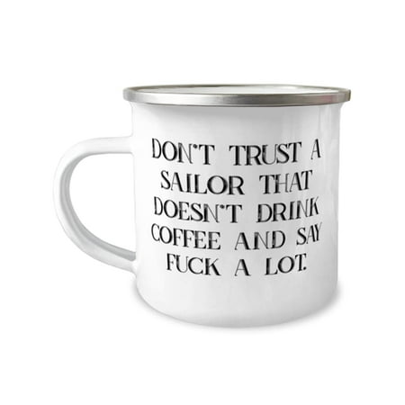 Don t Trust a Sailor That Doesn t Drink Coffee. 12oz Camper Mug Sailor Present From Friends Sarcastic For Coworkers
Don t Trust a Sailor That Doesn t Drink Coffee. 12oz Camper Mug Sailor Present From Friends Sarcastic For Coworkers