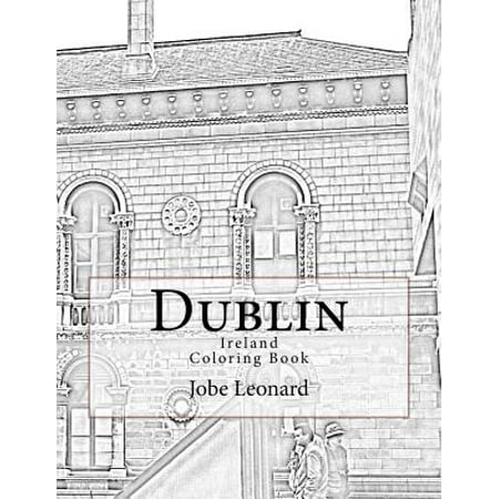 Dublin, Ireland Coloring Book: Color Your Way Through Historic Dublin, Ireland