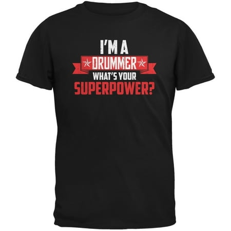 I'm A Drummer What's Your Superpower Black Adult T-Shirt