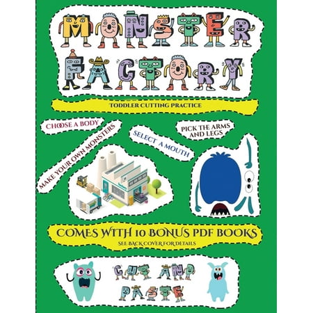 Toddler Cutting Practice: Toddler Cutting Practice (Cut and paste Monster Factory - Volume 1): This book comes with collection of downloadable PDF books that will help your child make an excellent sta