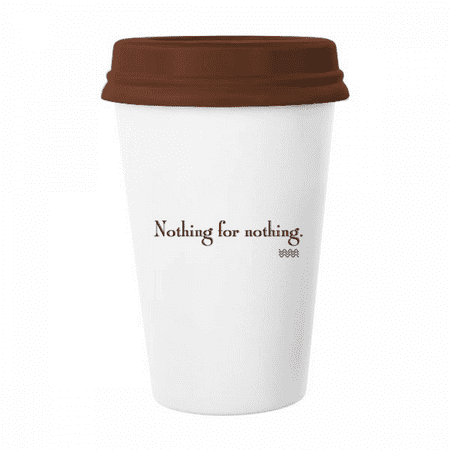 Catchword Nothing For Nothing Mug Coffee Drinking Glass Pottery Cerac Cup Lid