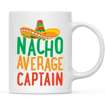 Funny Quirky 11oz. Ceramic Coffee Tea Mug Gag Gift Nacho Average Captain 1-Pack Spanish Themed Birthday Christmas Gift Ideas Coworker Him Her
Funny Quirky 11oz. Ceramic Coffee Tea Mug Gag Gift Nacho Average Captain 1-Pack Spanish Themed Birthday Christmas Gift Ideas Coworker Him Her