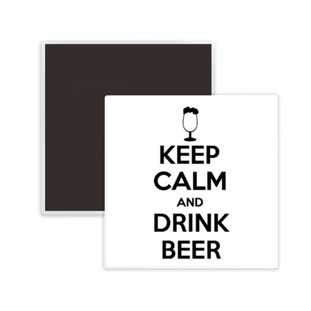 Quote Keep Calm And Drink Beer Square Ceracs Fridge Magnet Keepsake Memento