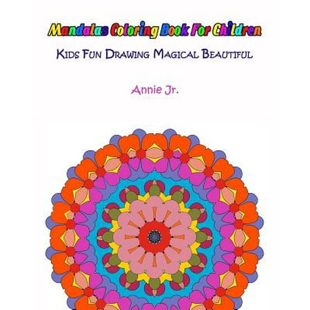 Mandalas Coloring Book for Children: Kids Fun Drawing Magical Beautiful