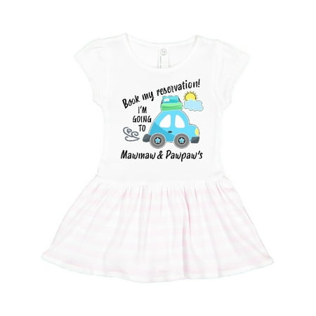 Inktastic Book my Reservation! I m Going To Mawmaw and Pawpaw s Gift Toddler Girl Dress
Inktastic Book my Reservation! I m Going To Mawmaw and Pawpaw s Gift Toddler Girl Dress