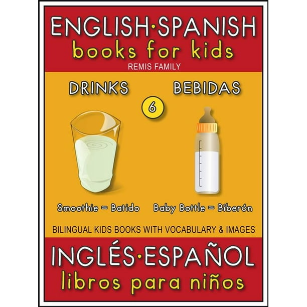 6 - Drinks (Bebidas) - English Spanish Books for Kids (Inglés Español Libros para Niños) - eBook