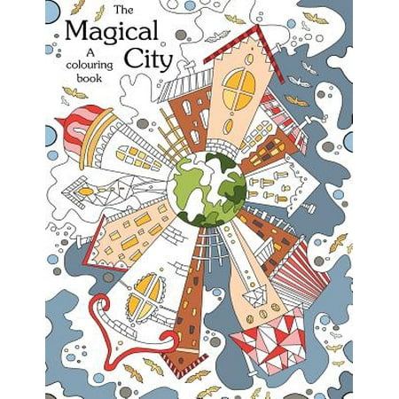 Colouring Book: The Magical City: A Coloring Books for Adults Relaxation (stress Relief Coloring Book, Creativity, Patterns, Coloring B