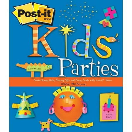 Post-It Kids' Parties: Create Funny Hats, Groovy Gifts and Crazy Cards with Post-It Notes